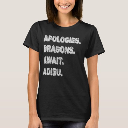 Entschuldigung, Drachen warten T-Shirt (Vorderseite)