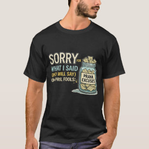 Entschuldigung für das was ich gesagt habe April-S T-Shirt