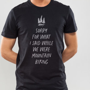 Entschuldigung für das, was ich lustig Mountainbik T-Shirt