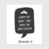 Entschuldigung für das, was ich lustiges Wandern g Aufkleber (Blatt)