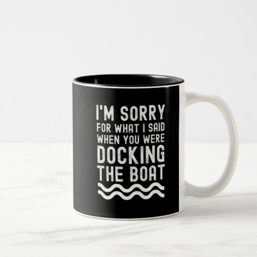 Entschuldigung für das, was ich sagte Dockingboot Zweifarbige Tasse (Rechts)