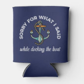 Entschuldigung für das, was ich sagte Funny Boatin Dosenkühler (Vorderseite)