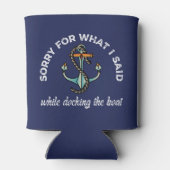 Entschuldigung für das, was ich sagte Funny Boatin Dosenkühler (Rückseite)