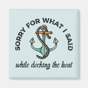 Entschuldigung für das, was ich sagte Funny Boatin Magnet