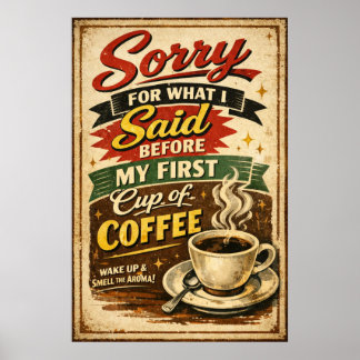 Entschuldigung für das, was ich vor dem Kaffee ges Poster