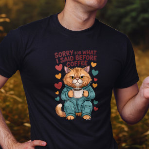 Entschuldigung für das, was ich vor dem Kaffee ges T-Shirt