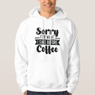 Entschuldigung für das was ich vor dem Kaffee gesa Hoodie