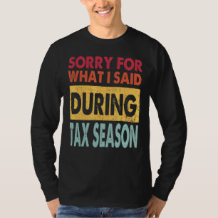 Entschuldigung für das, was ich während der Steuer T-Shirt