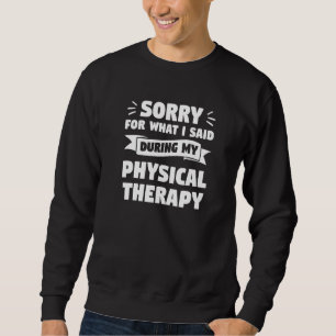 Entschuldigung für das, was ich während meiner Phy Sweatshirt