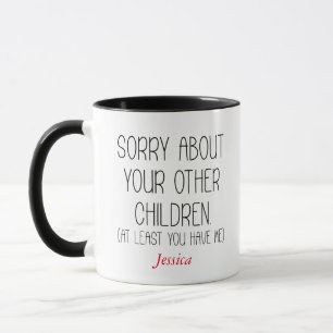 Entschuldigung für Ihre anderen Kinder Personalisi Tasse