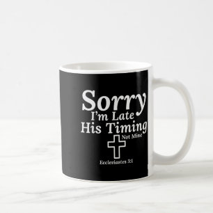 Entschuldigung für meine Verspätung Seine Zeitplan Kaffeetasse
