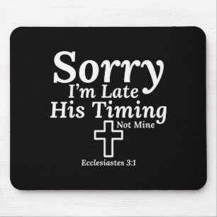 Entschuldigung für meine Verspätung Seine Zeitplan Mousepad