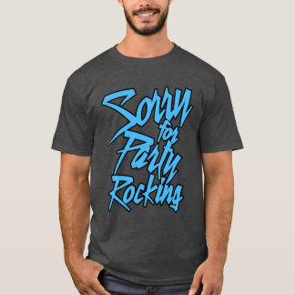 Entschuldigung für Party Rocking Light lustig T-Shirt