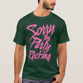 Entschuldigung für Party Rocking Pink Freunde lust T-Shirt