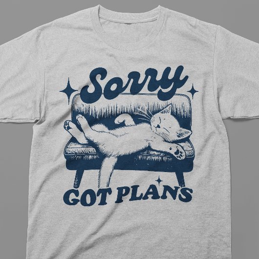 Entschuldigung, habe Pläne T-Shirt