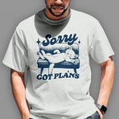 Entschuldigung, habe Pläne T-Shirt