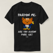 Entschuldigung, ich bin du Aaron Purr Sir Hamilton T-Shirt (Design vorne)
