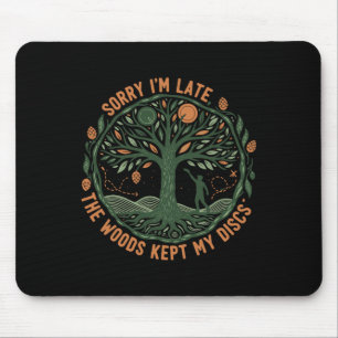 Entschuldigung ich bin spät dran Die Wälder haben  Mousepad