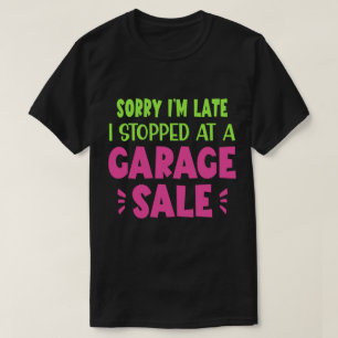 Entschuldigung, ich bin spät dran, ich habe bei ei T-Shirt