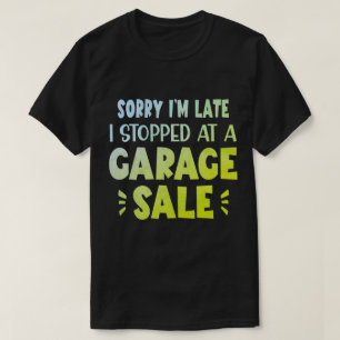Entschuldigung, ich bin spät dran, ich habe bei ei T-Shirt