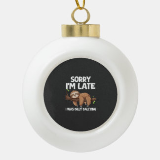 Entschuldigung, ich bin spät dran, ich habe gebumm keramik Kugel-Ornament