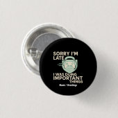 Entschuldigung, ich bin spät dran, ich habe wichti button (Vorne & Hinten)