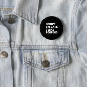 Entschuldigung ich bin spät dran ich kackte Lustig Button (Beispiel)