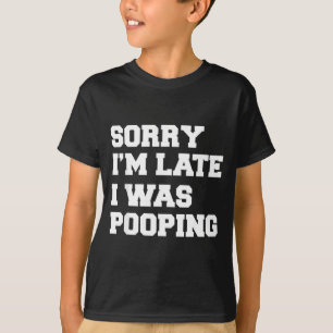 Entschuldigung, ich bin spät dran, ich machte gera T-Shirt