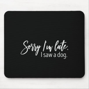 Entschuldigung, ich bin spät dran, ich sah einen H Mousepad