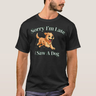 Entschuldigung, ich bin spät dran, ich sah einen H T-Shirt