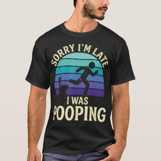Entschuldigung, ich bin spät dran, ich war T-Shirt