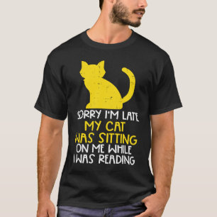 Entschuldigung, ich bin spät dran, Katzen hüten wä T-Shirt