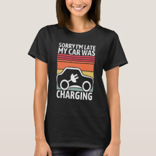Entschuldigung, ich bin spät dran, mein Auto wurde T-Shirt