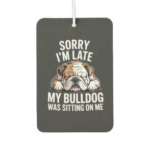 Entschuldigung, ich bin spät dran, mein Bulldogge Autolufterfrischer