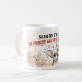 Entschuldigung, ich bin spät dran, mein Frenchie w Kaffeetasse (Vorderseite Links)