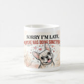 Entschuldigung, ich bin spät dran, mein Frenchie w Kaffeetasse (Mittel)