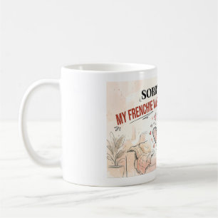 Entschuldigung, ich bin spät dran, mein Frenchie w Kaffeetasse