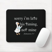 Entschuldigung, ich bin spät dran, seine Zeitplanu Mousepad (Mit Mouse)
