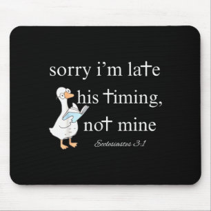 Entschuldigung, ich bin spät dran, seine Zeitplanu Mousepad