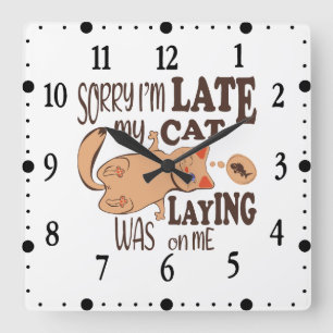 Entschuldigung, ich bin spät, meine Katze lag auf Quadratische Wanduhr