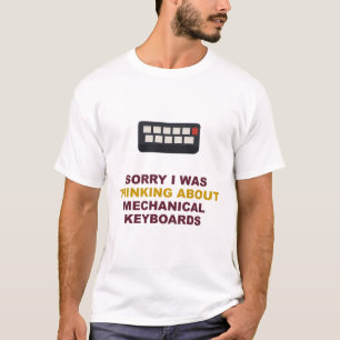 Entschuldigung, ich dachte an mechanische Tastatur T-Shirt