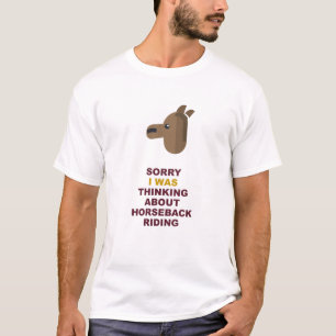 Entschuldigung, ich dachte an Reiten T-Shirt