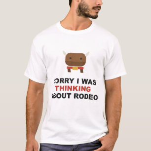 Entschuldigung, ich dachte an Rodeo T-Shirt