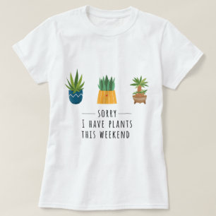 Entschuldigung, ich habe diese Woche Pflanzen Desi T-Shirt