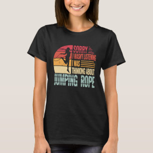 Entschuldigung, ich habe nicht zugehört, Seilsprin T-Shirt
