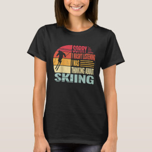 Entschuldigung, ich habe nicht zugehört Snow Skier T-Shirt