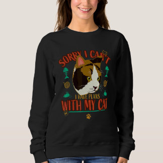 Entschuldigung, ich habe Pläne mit meiner Katze    Sweatshirt