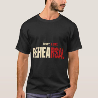 Entschuldigung, ich habe Probe (Warte auf mich...) T-Shirt
