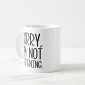 Entschuldigung, ich höre nicht zu. kaffeetasse (Vorderseite Links)