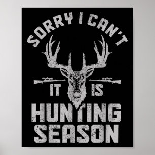 Entschuldigung, ich kann nicht, es ist Jagdsaison Poster
